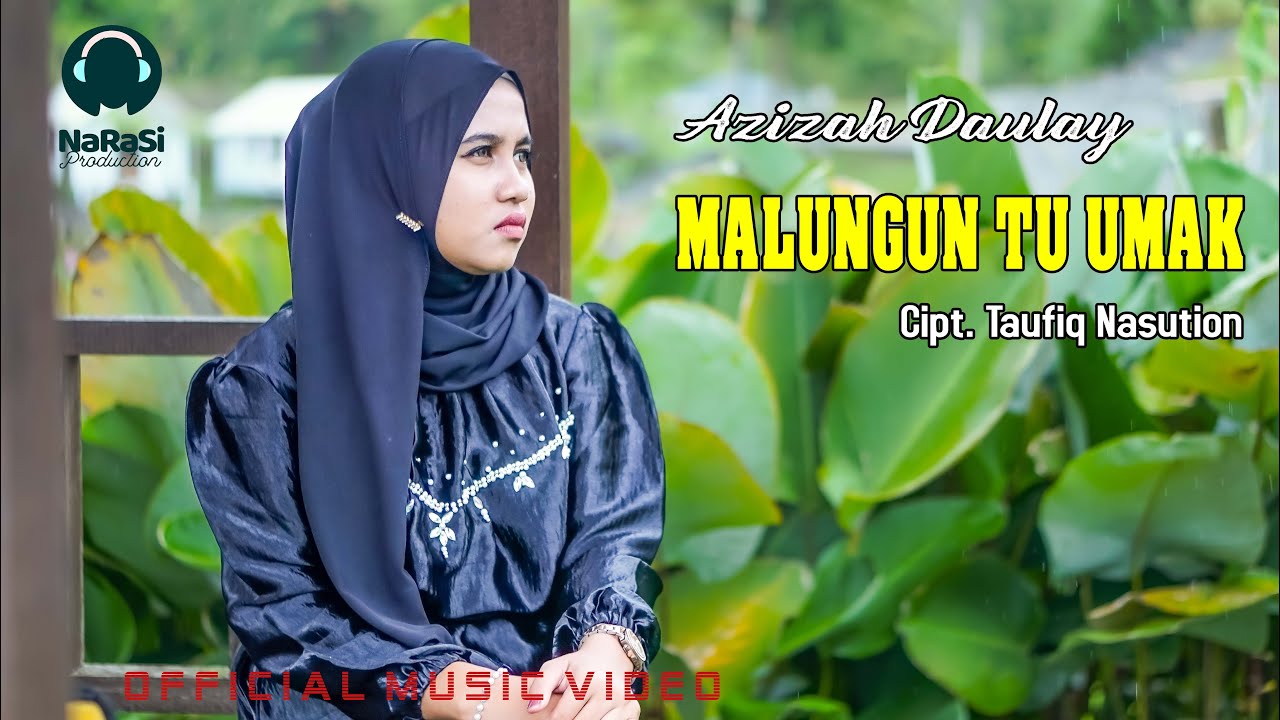 MALUNGUN TU UMAK || Azizah Daulay || Lagu Tapsel Madina ( Official Music Video )