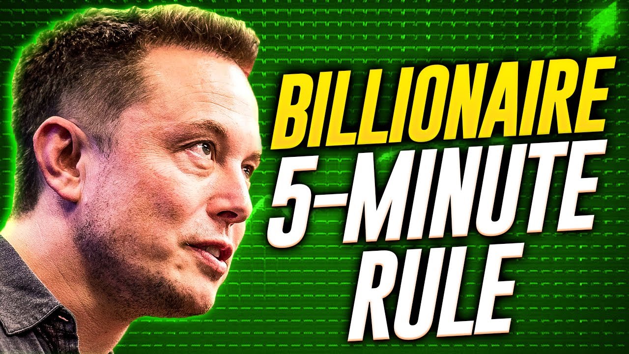 Elon Musk&rsquo;s 5-minute Rule That Made Him Billions