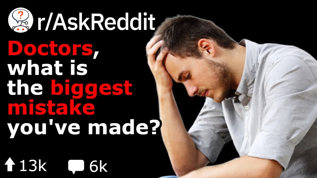 Doctors, What's The Biggest Mistake You've Ever Made? (Reddit Stories r/AskReddit)