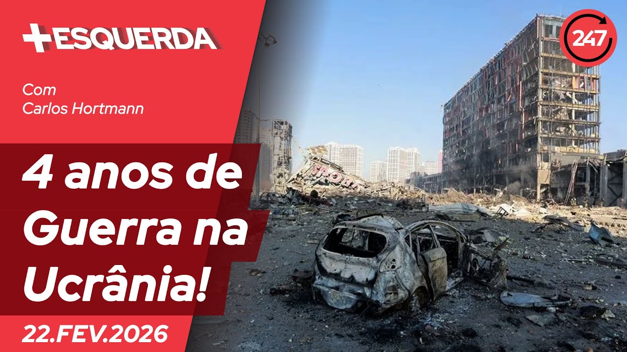 Mais-Esquerda - 4 anos da Guerra na Ucrânia! 22.2.26