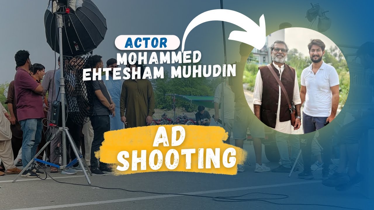 AD SHOOTING WITH ACTOR EHTASHAM MUHUDIN IN ISLAMABAD🎥😍