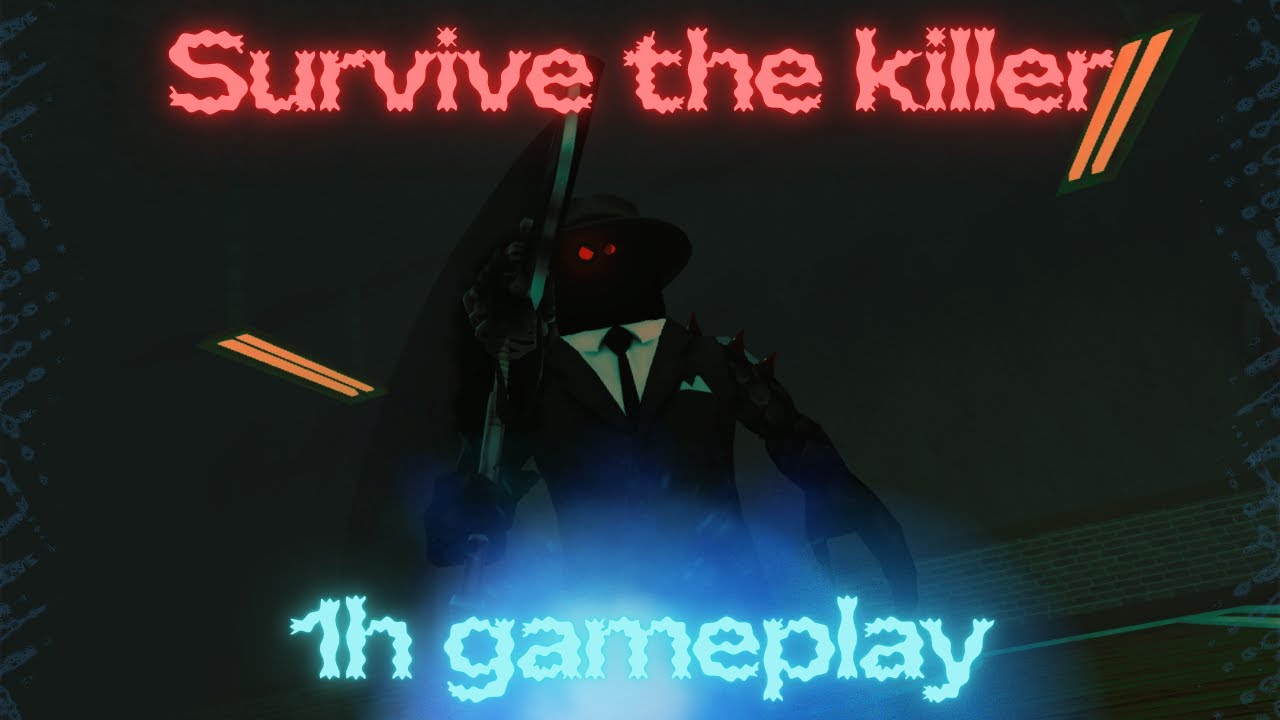 Survive the killer !