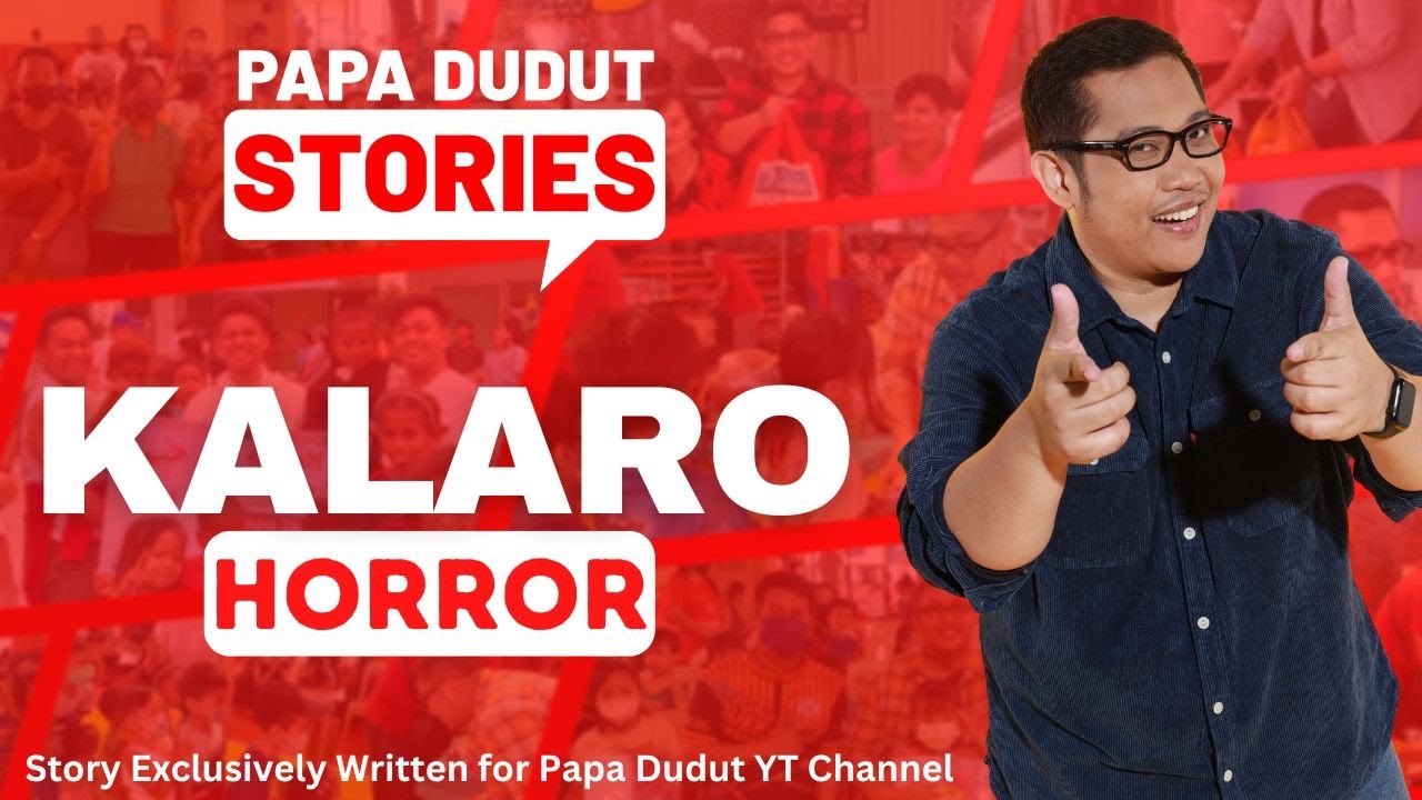 KALARO | JUNIOR | PAPA DUDUT STORIES HORROR
