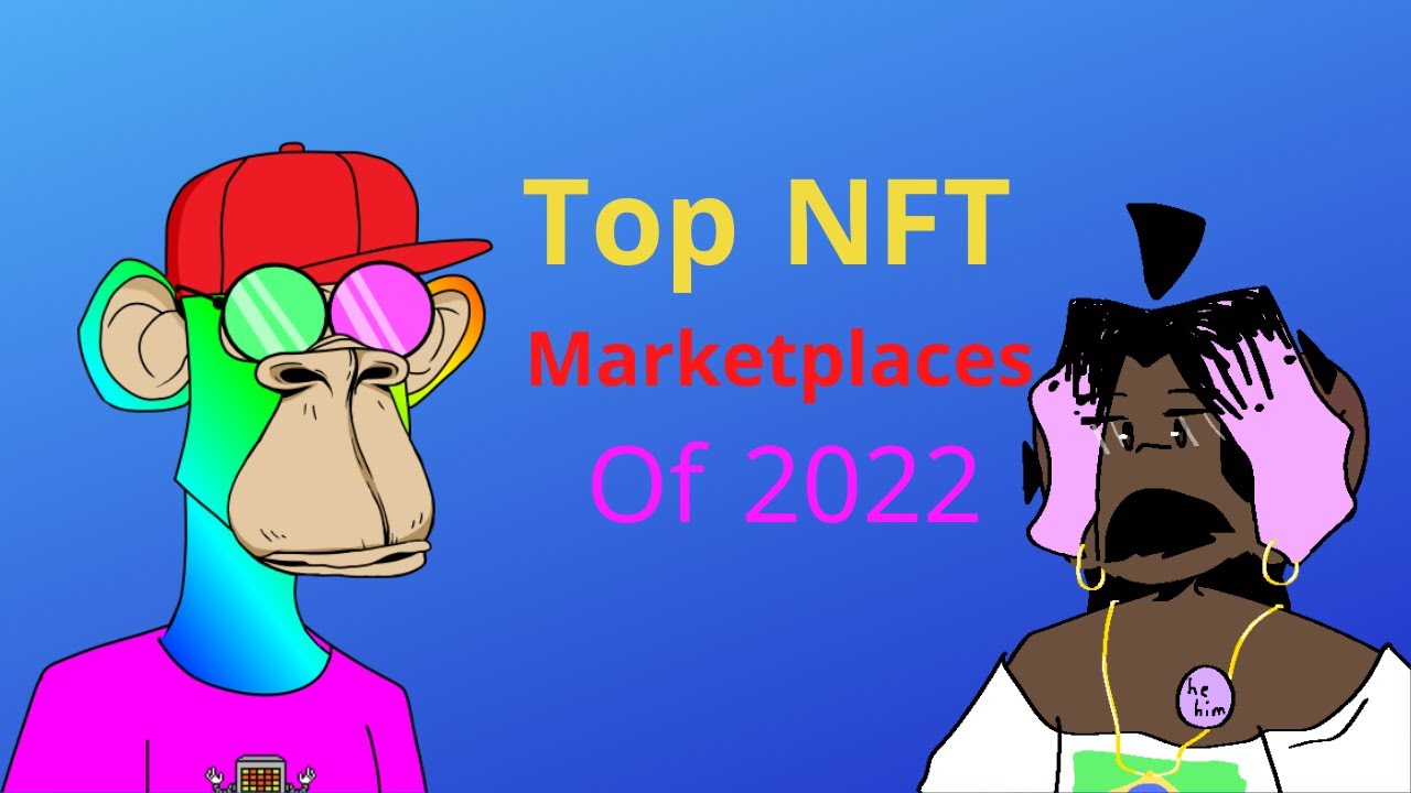 Top NFT Marketplaces Of 2022