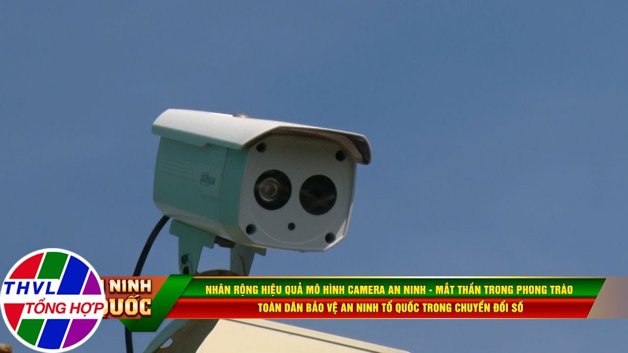 Vì an ninh Tổ quốc: Nhân rộng hiệu quả mô hình camera an ninh - Mắt thần trong phong trào toàn dân..