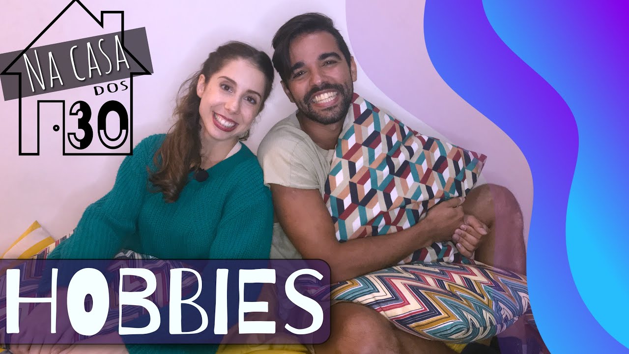 Hobbies | Na Casa dos 30
