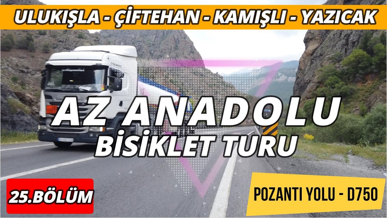 Az Anadolu Bisiklet Turu #25 Ulukışla - &Ccedil;iftehan - Pozantı - Kamışlı - Yazıcak