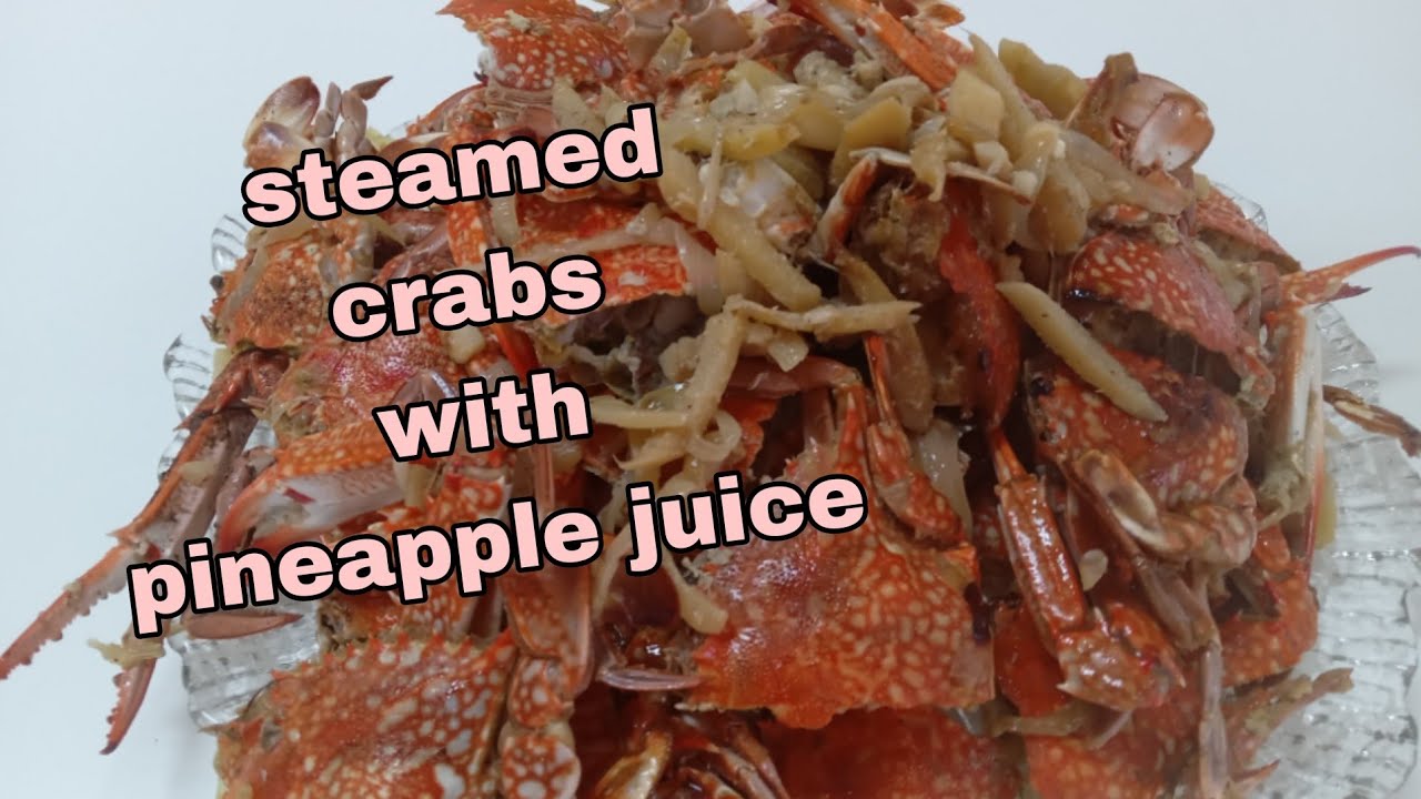 STEAMED CRABS WITH PINEAPPLE JUICE