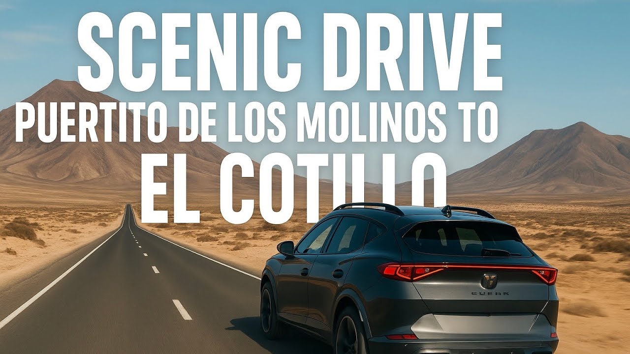 Scenic Fuerteventura Drive from Puertito de los Molinos to El Cotillo