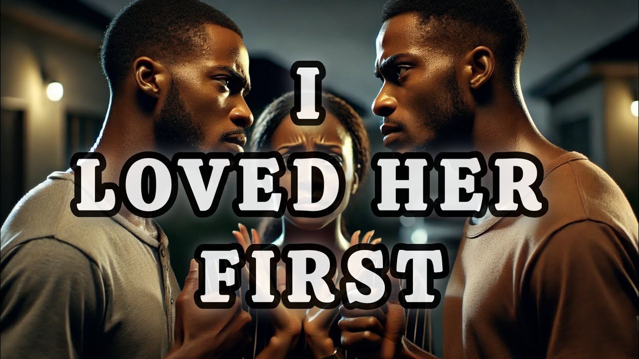 SHE LOVED TWO BROTHERS AND ENDED UP HURTING THEM 