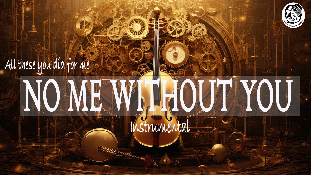 NO ME WITHOUT YOU DUNSIN OYEKAN WORSHIP INSTRUMENTAL COVER