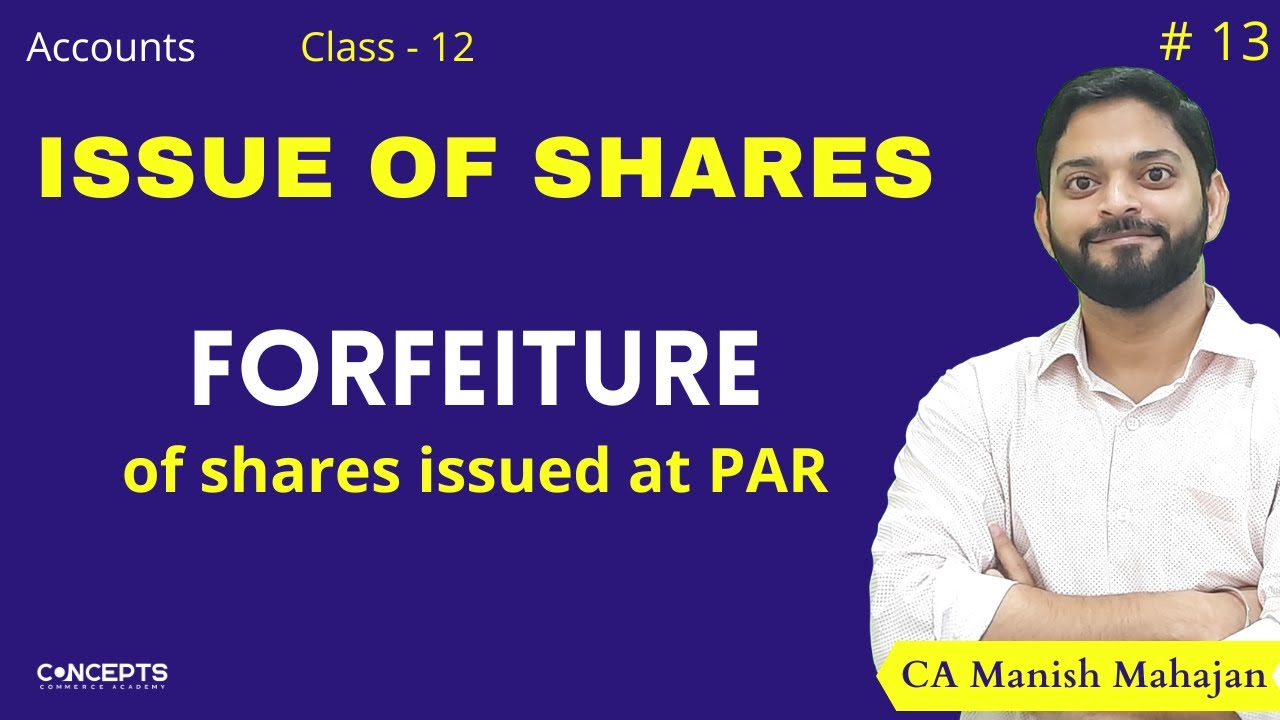Forfeiture of shares issued at Par | Issue of Shares | Class 12 Share Capital | Forfeiture
