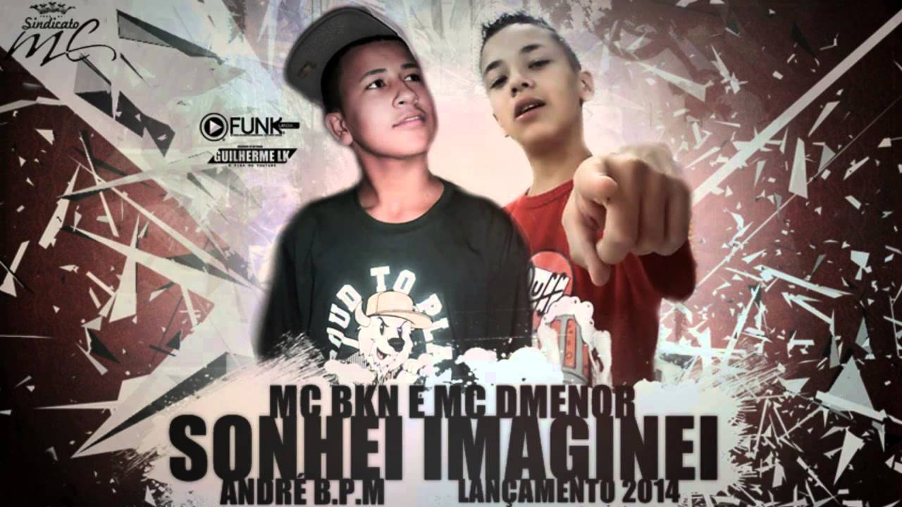 MC Bkn e MC Dmenor   Sonhei Imaginei  André B P M  #LKdoYoutube