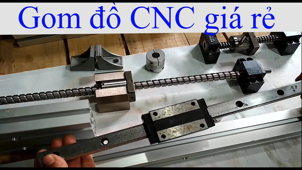 [DIY CNC 003] Phần cơ khí mua ray trượt bi, trục vitme , nhôm định hình giá rẻ nhất