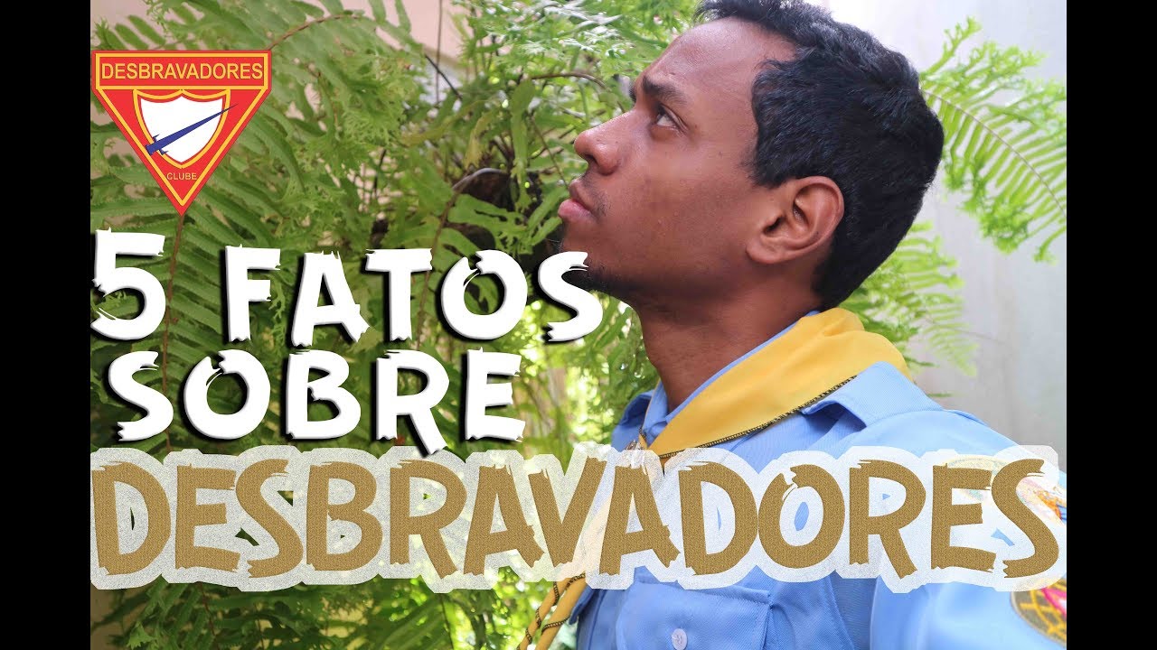5 FATOS SOBRE DESBRAVADORES