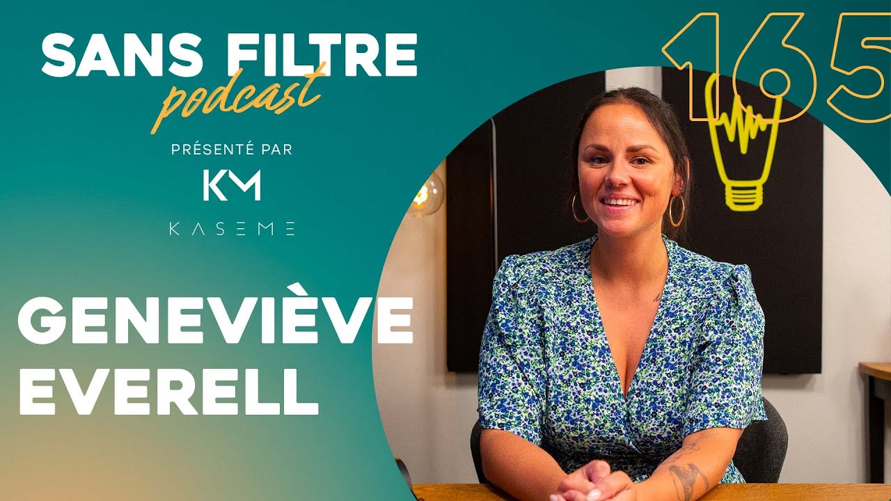 Sans Filtre #165 - Geneviève Everell - Voir le bon côté des choses