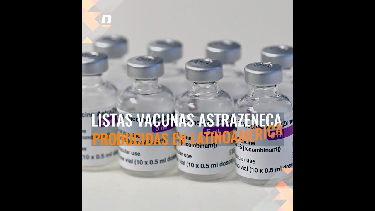 Listas las vacunas de AstraZeneca producidas entre M&eacute;xico y Argentina