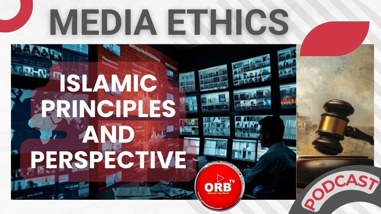 Media Ethics  in Pakistan: Islamic Principles and Cultural Sensitivities I Orb tv
