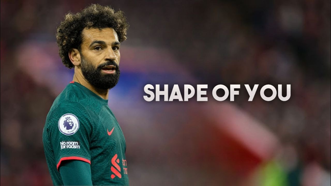 Mohamed Salah • Shape of You - Ed Sheeran Skills & Goals HD