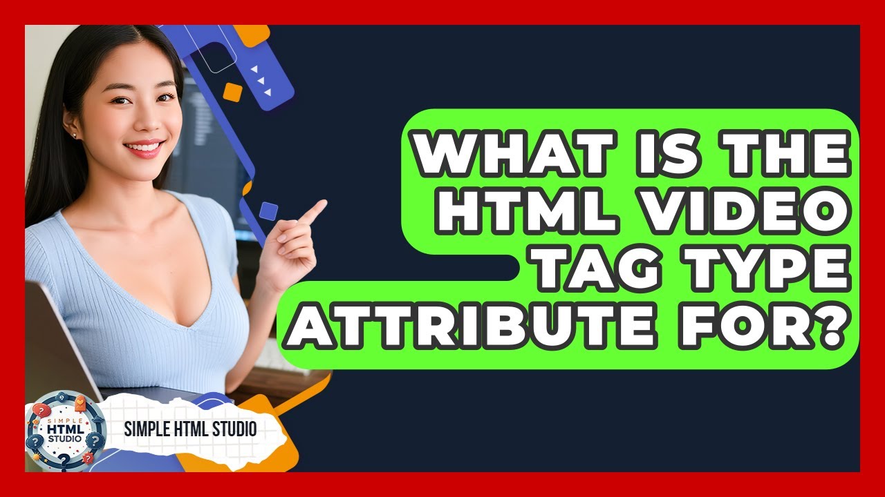 What Is The HTML Video Tag Type Attribute For? - Simple HTML Studio