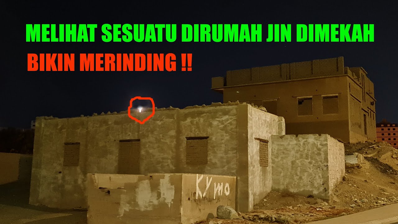 MERINDING !! MASUK RUMAH JIN DIKOTA MAKKAH MALAM HARI