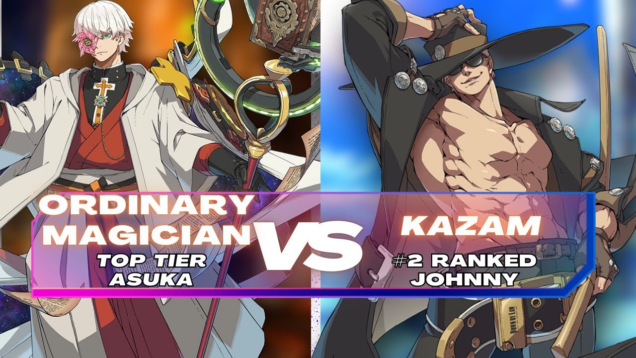 GGST ▰  OrdinaryMagician (Top Tier Asuka)  vs  Kazam (#2 Ranked Johnny) Guilty Gear Strive Matchup