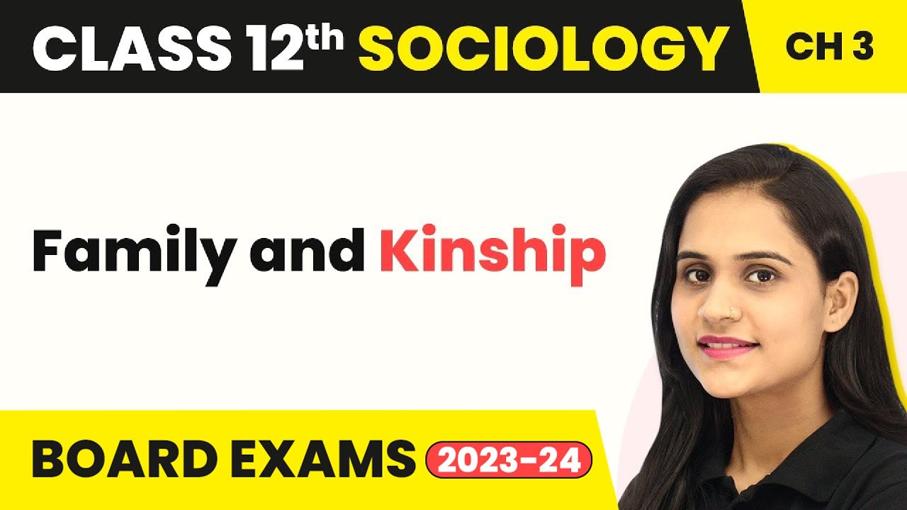 Class 12 Sociology Chapter 3 | Family and Kinship - Social Institutions: Continuity & Change 2025-26