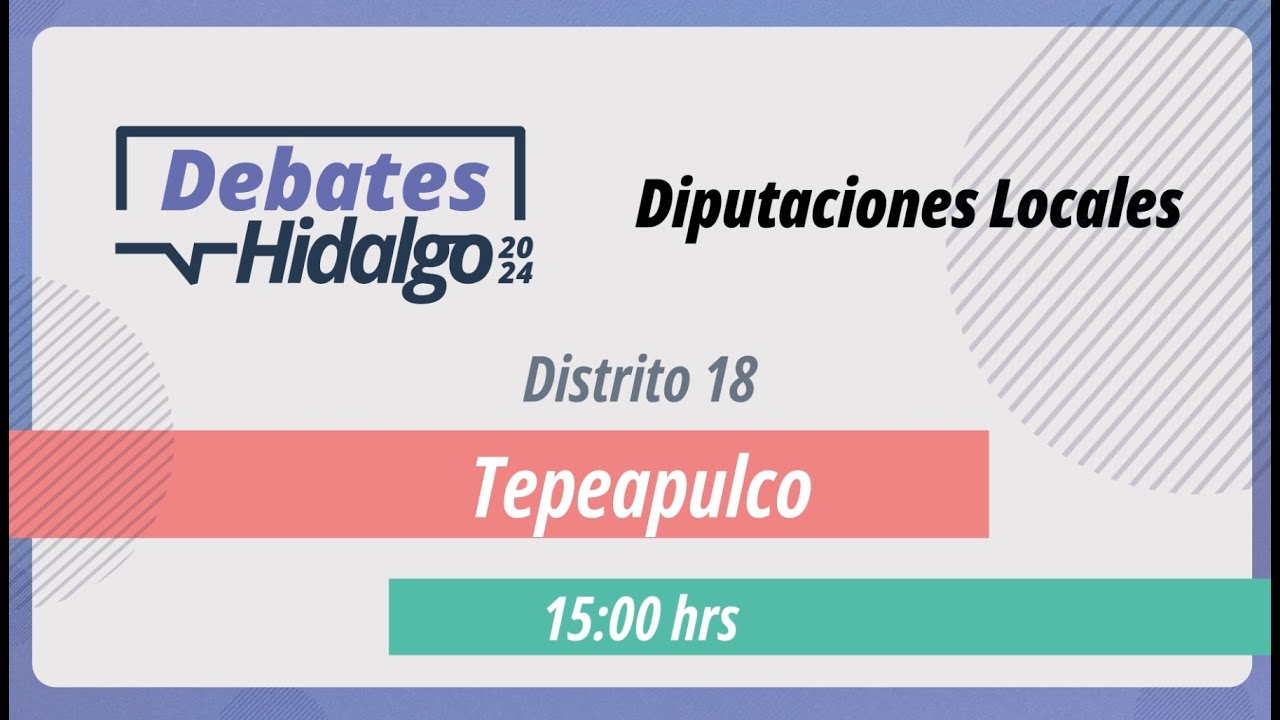 Debate por el Distrito 18 Tepeapulco para el Proceso Electoral Local 2023 – 2024.