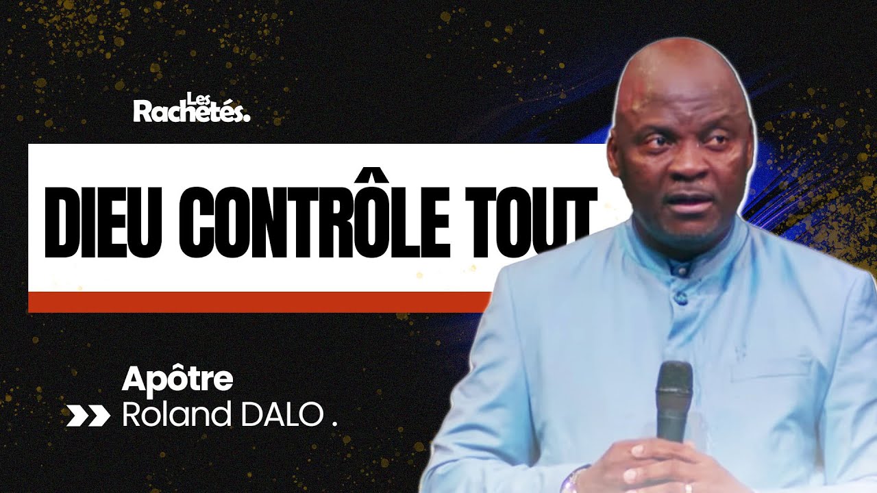 Dieu est au contrôle Avec l' Apôtre Roland DALO