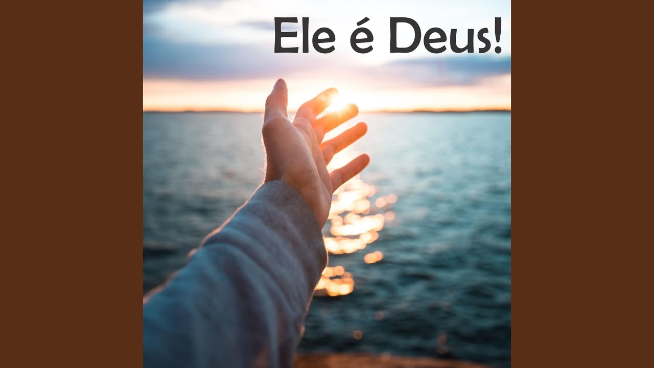 Ele É Deus