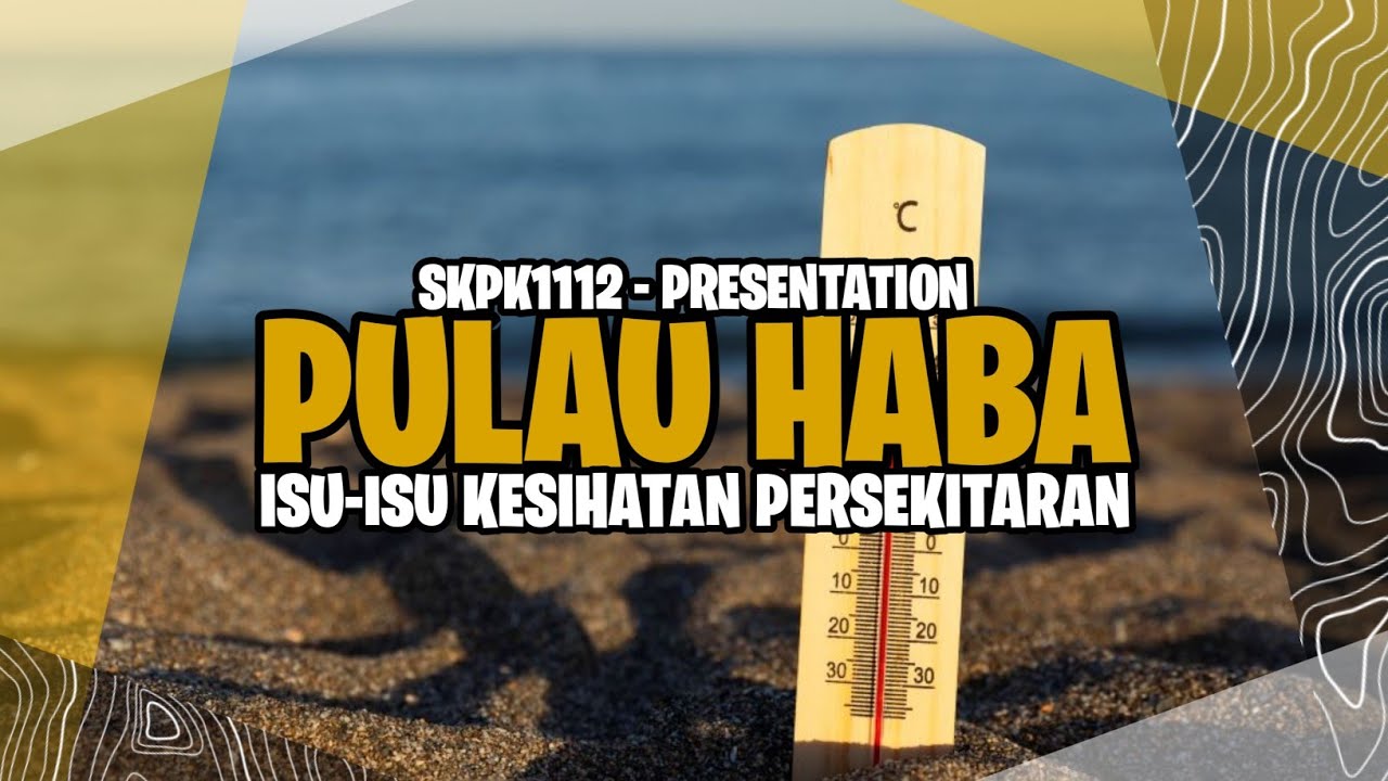 SKPK1112 : ISU-ISU KESIHATAN PERSEKITARAN | Pulau Haba