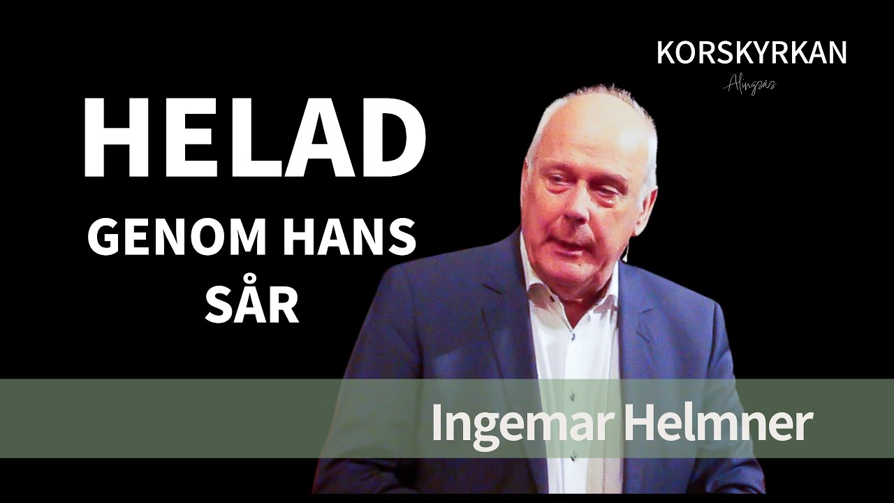 Ingemar Helmner - Helad genom Hans sår!