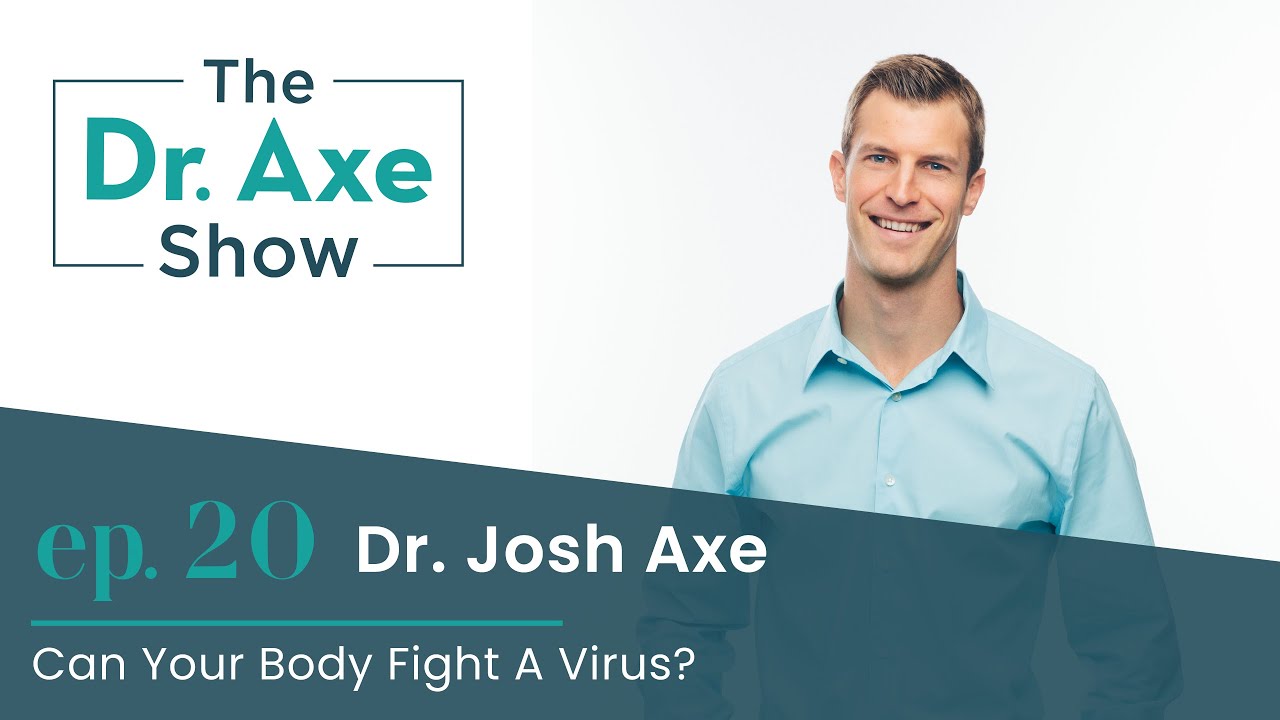 Can Your Body Kill A Virus? | The Dr. Axe Show | Episode 20