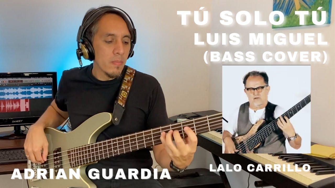 TÚ SOLO TÚ | LUIS MIGUEL | BAJO LALO CARRILLO | COVER ADRIAN GUARDIA