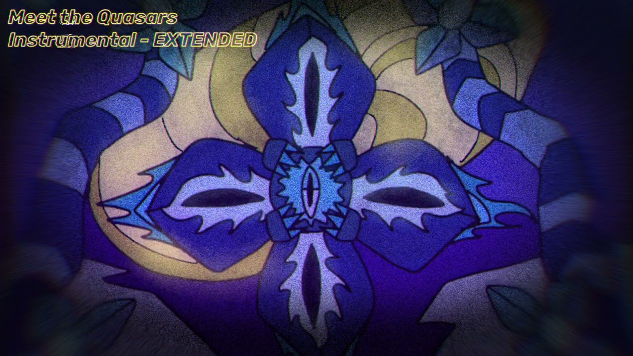 🌺MEET THE QUASARS [Instrumental] EXTENDED 🌺