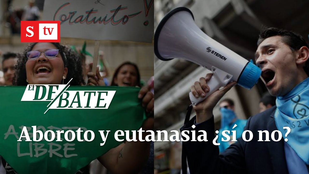 &iquest;Aborto y eutanasia tienen que prohibirse de nuevo en Colombia? | El Debate