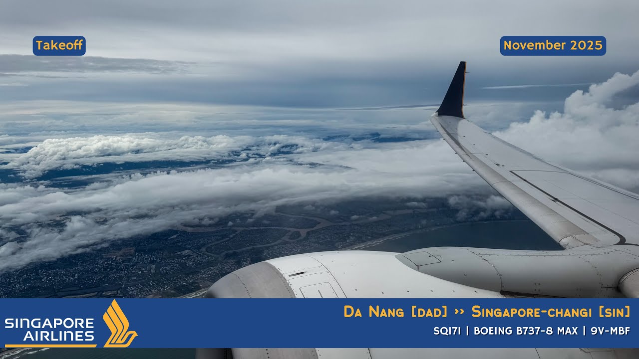 [TAKEOFF] SINGAPORE AIRLINES SQ171  DA NANG [DAD] ✈︎ SINGAPORE [SIN] | BOEING B737-8 MAX | 9V-MBF
