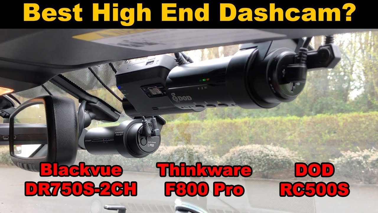 Blackvue DR750S-2CH vs. Thinkware F800 Pro vs. DOD RC500S: Best High End Dashcam?