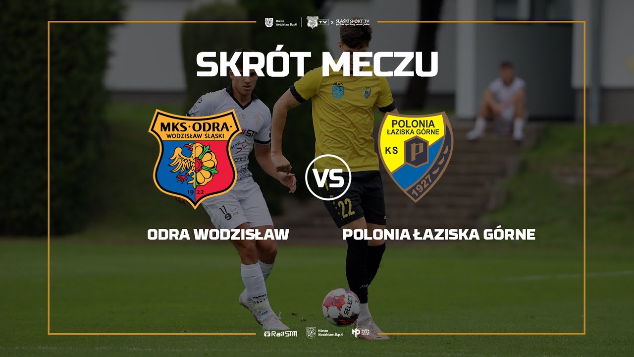 SKRÓT MECZU: ODRA WODZISŁAW - POLONIA ŁAZISKA GÓRNE 0:5 (0:3)