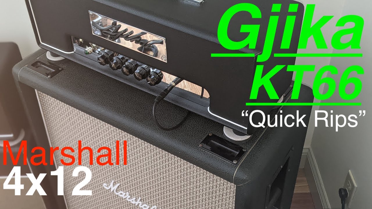 Gjika KT66 through a Marshall 4x12- 