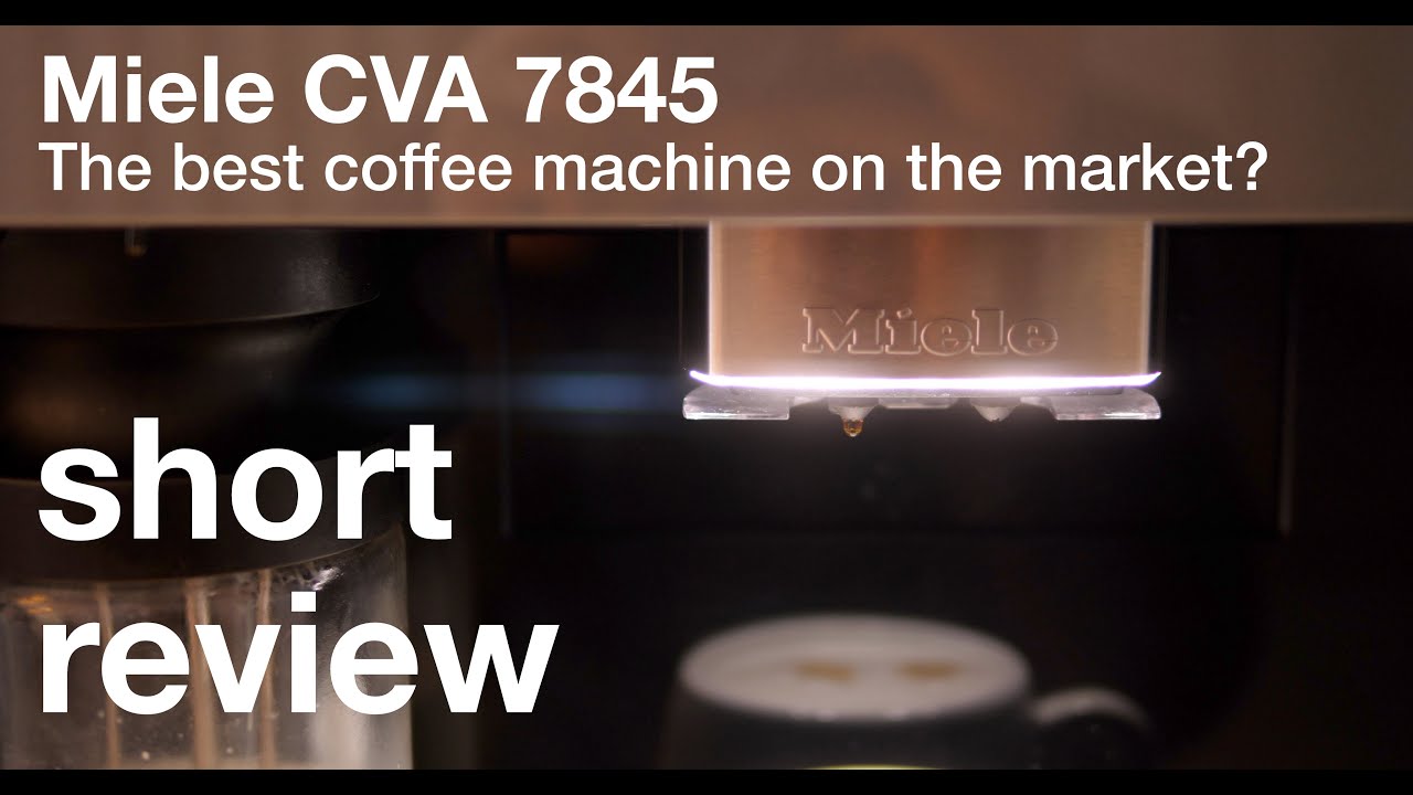 Miele CVA 7845 - Best coffee machine?