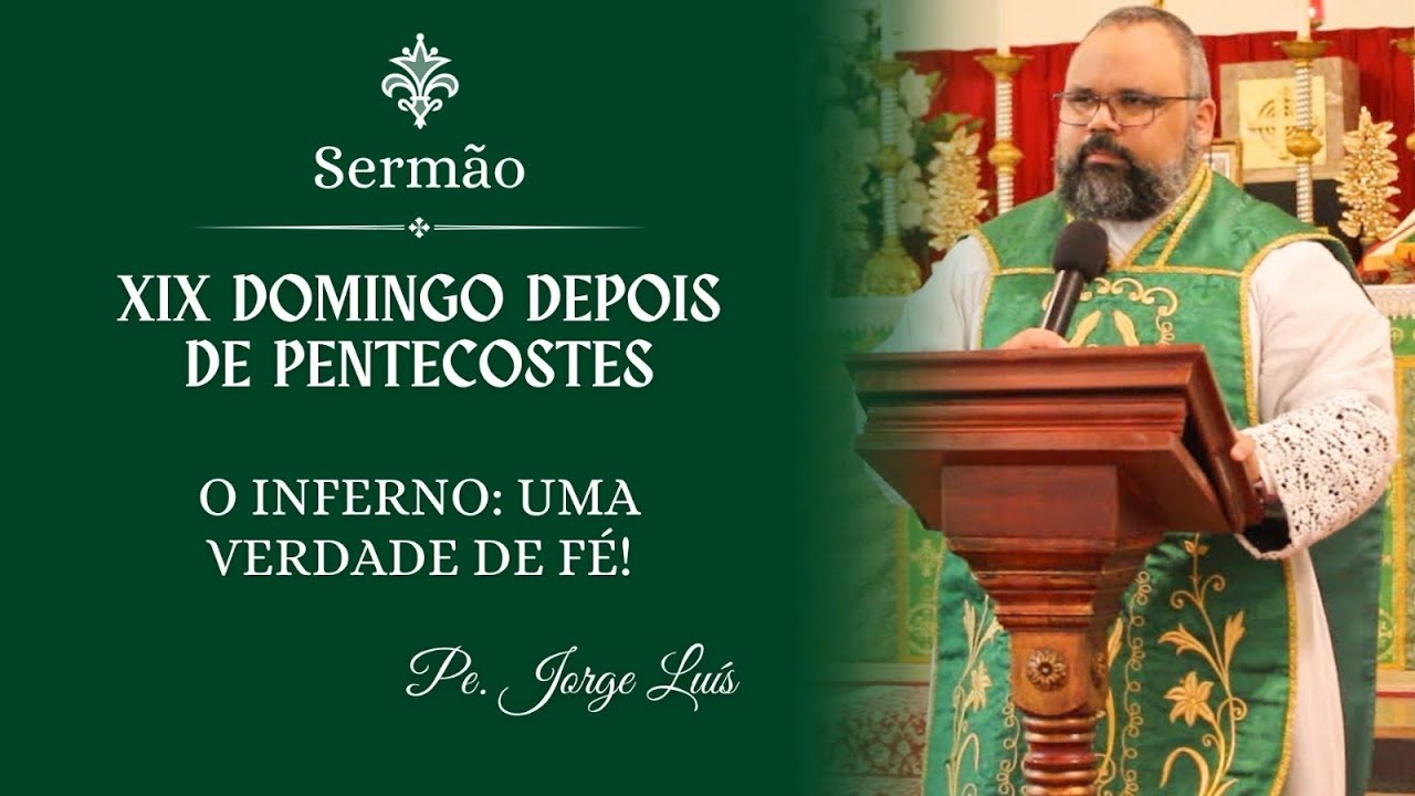 Sermão | O Inferno: uma verdade de Fé! - Pe. Jorge Luís