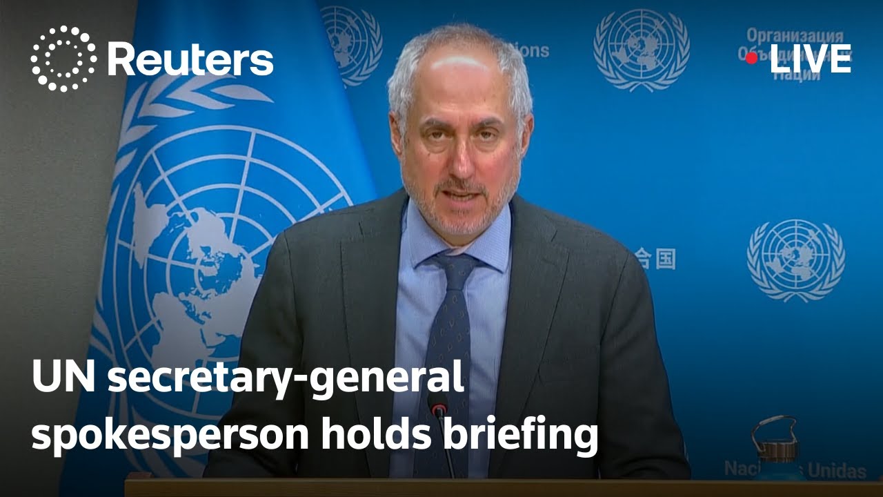 LIVE: UN secretary-general spokesperson holds briefing
