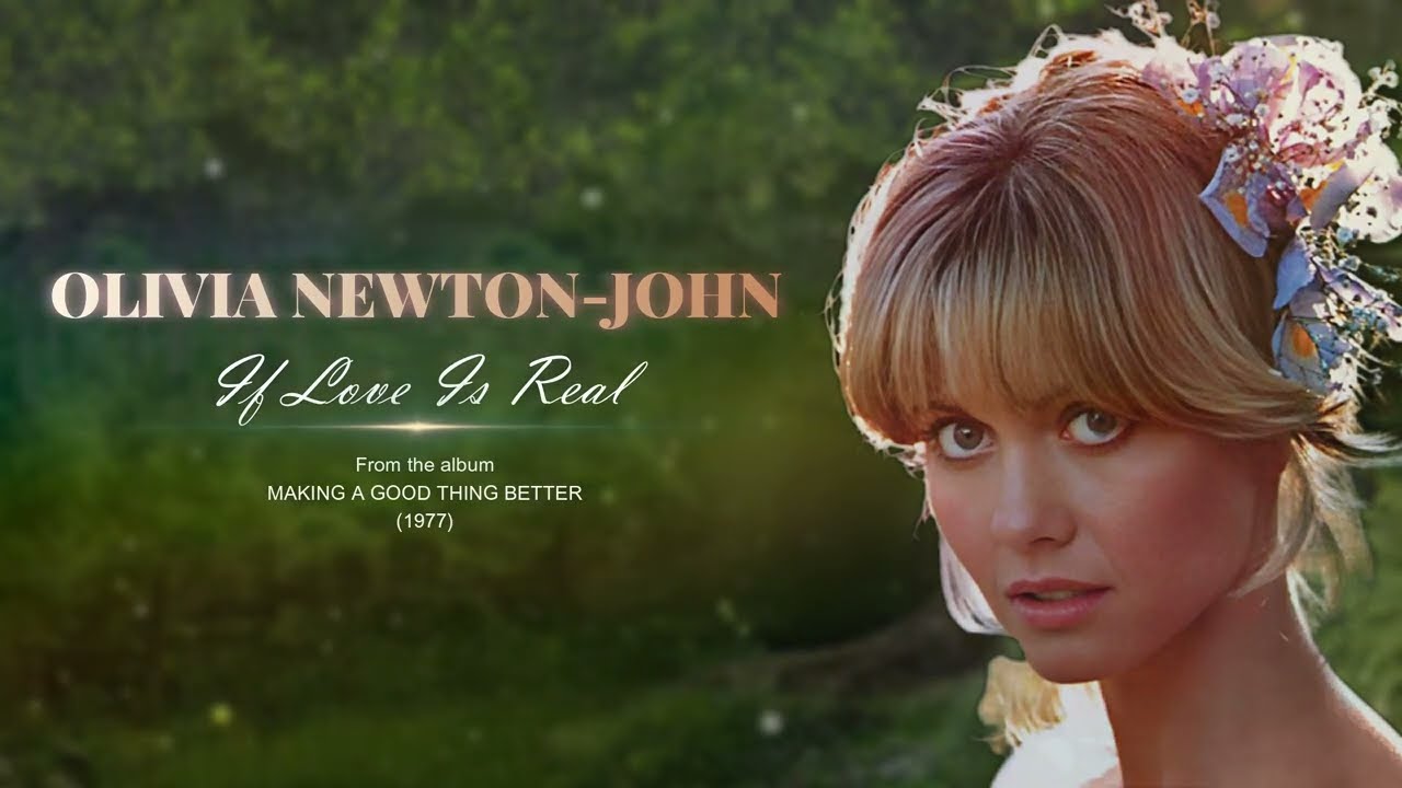 Olivia Newton-John • If Love Is Real