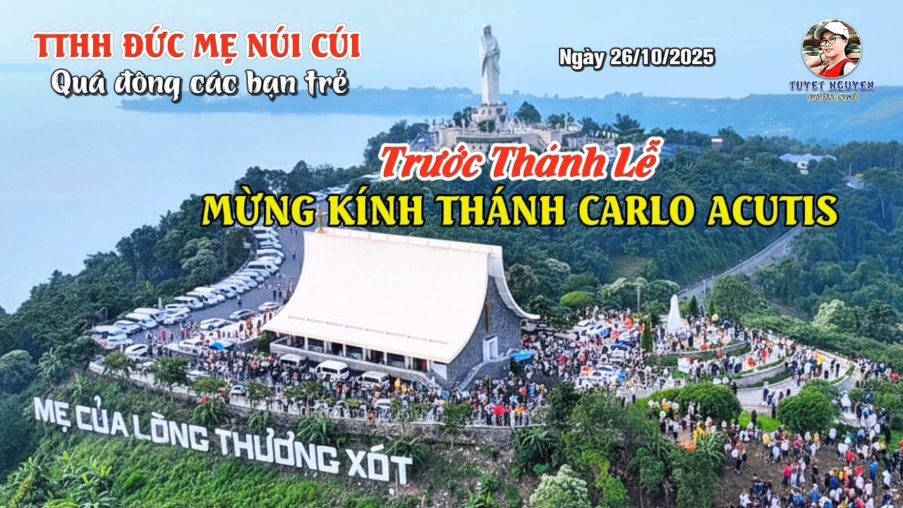 TTHH ĐỨC MẸ NÚI CÚI - QUÁ ĐÔNG CÁC BẠN TRẺ - TRƯỚC THÁNH LỄ MỪNG KÍNH THÁNH CARLO ACUTIS