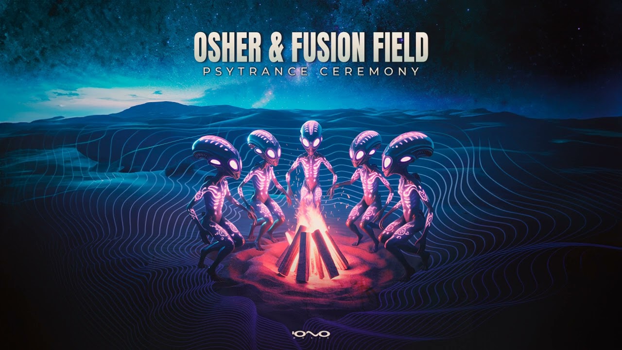 Osher, Fusion Field - Psytrance Ceremony (Original Mix)