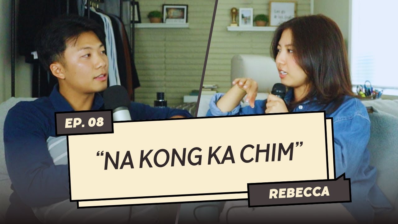 Ep 08: Na Kong Ka Chim | Rebecca Fanai & Jay Cung