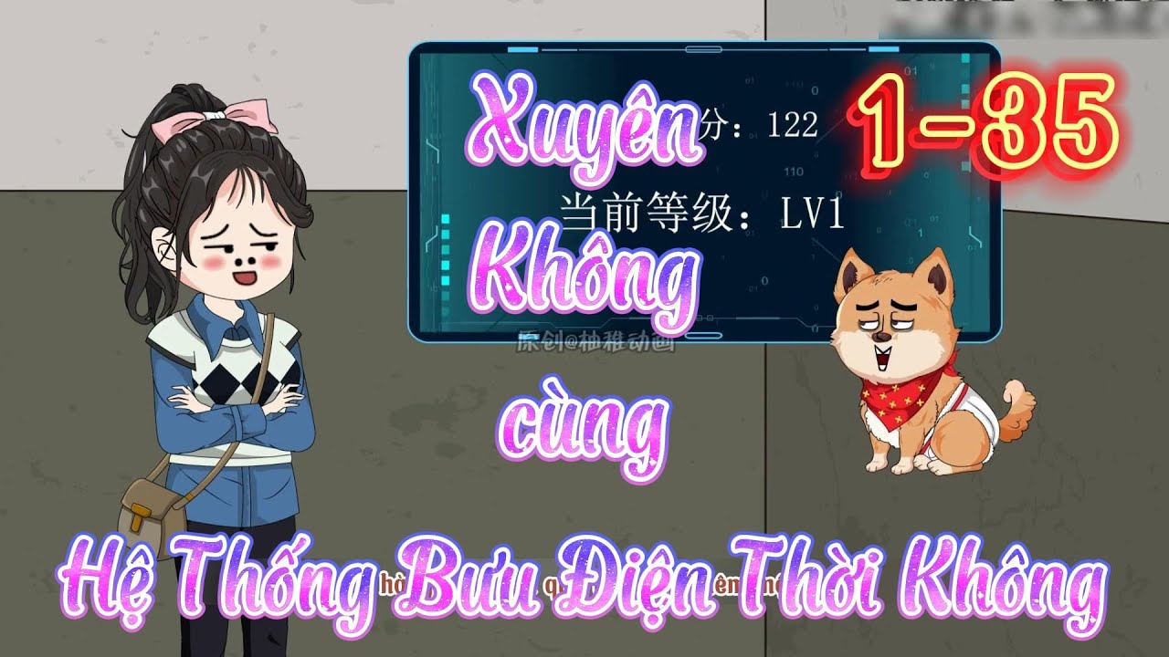 Xuyên Không cùng Hệ Thống Bưu Điện Thời Không l Tập 1 - 35 l Tý Mệt Rồi
