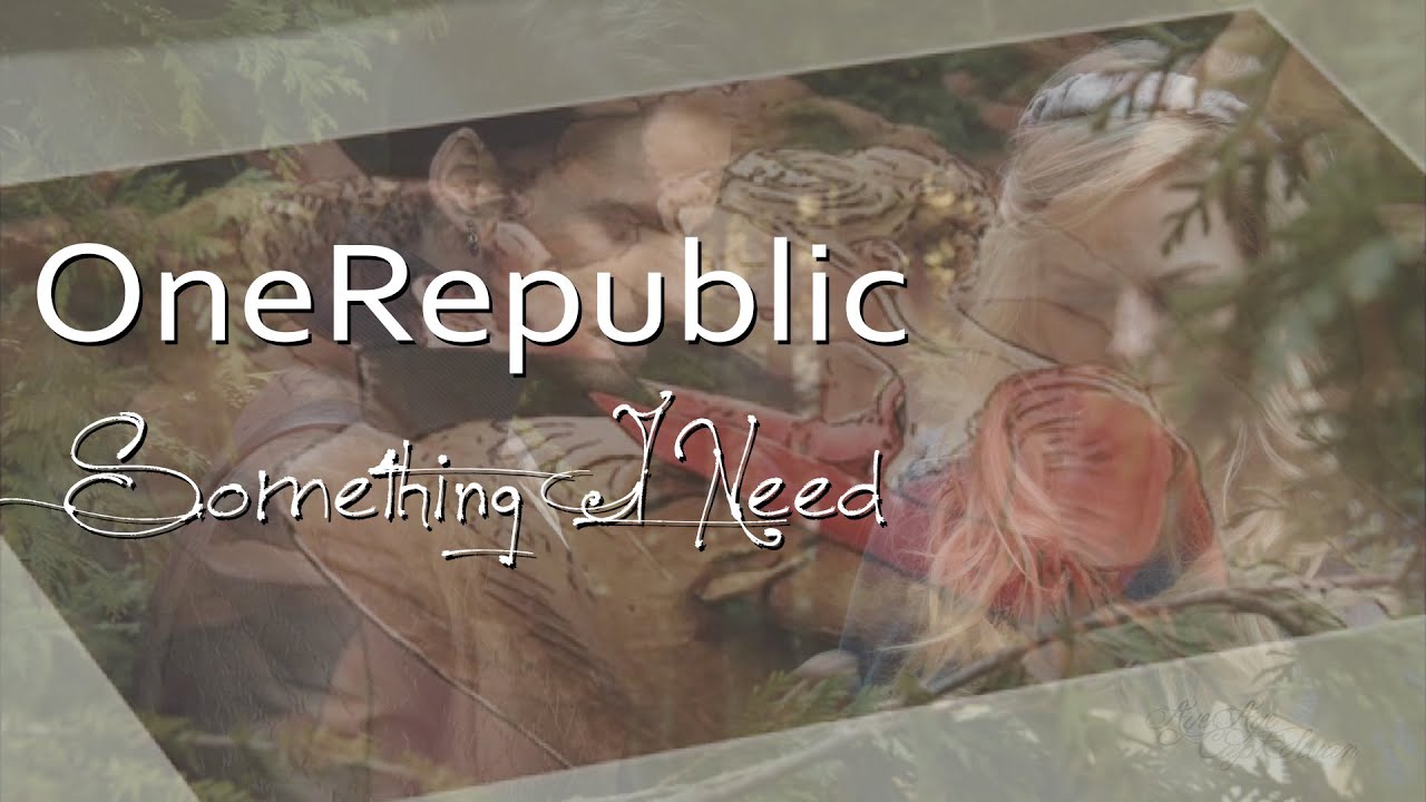 OUAT Captain Swan || OneRepublic   Something I Need