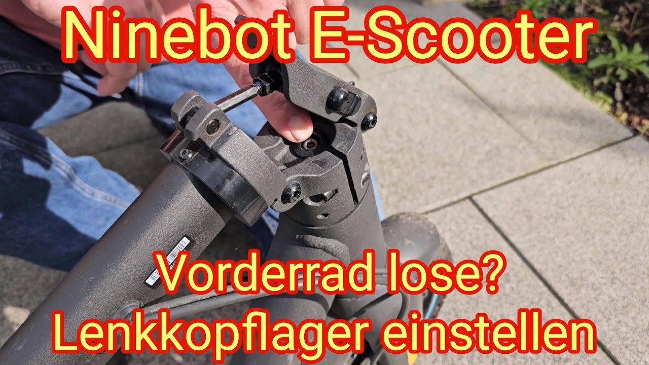 Vorderrad locker? Ninebot E-Scooter Max G30D, G30D 2, G2D, G2E - Lenkung, Lenker, Lenkkopflager